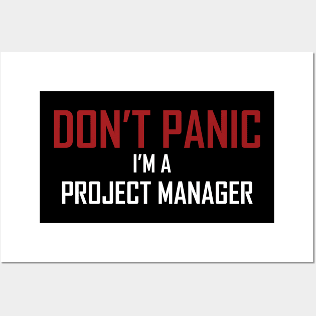 Project Manager Don't Panic Wall Art by ForEngineer